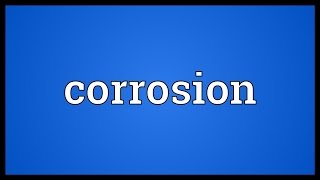 Corrosion Meaning [upl. by Deeann]