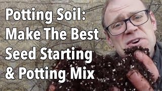 Potting Soil Make The Best Seed Starting amp Potting Mix [upl. by Arta]