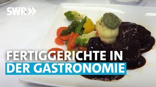 Fertiggerichte in der Gastronomie  Die Wahrheit über Restaurants  SWR betrifft [upl. by Sheffie]