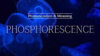 How to Pronounce Phosphorescence  British Pronunciation amp Meaning [upl. by Albemarle647]