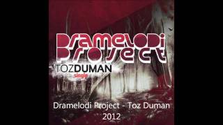 Dramelodi Project  Toz Duman [upl. by Eltsryk546]