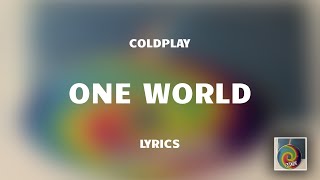 Coldplay  One World Lyrics [upl. by Annwahsal]