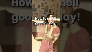 HOW TO SMELL GOOD ALL DAY  TIPS FOR SMELLING GOOD aesthetic smellsgood hygiene fresh [upl. by Akisey]