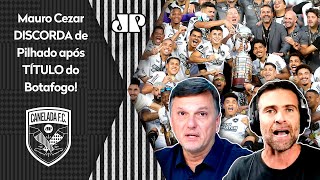 quotEu SOU OBRIGADO A DISCORDAR de você O Botafogo NÃO É umaquot Mauro Cezar e Pilhado DEBATEM CAMPEÃO [upl. by Etram]