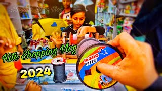 Kite Shopping 2024 Kite Flying Makar Sankranti Uttarayan Basant Lohri Patang Mono Kite Manja Unbox [upl. by Zicarelli]