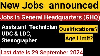 New Jobs announced jobs in General Headquarters GHQ Last date is 29 September 2024 Jobs update [upl. by Sunil]