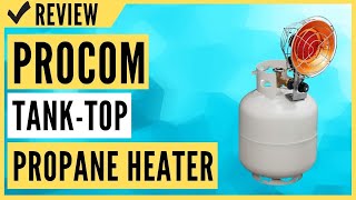 ProCom PCTT15 TankTop Propane Heater Review [upl. by Donovan913]