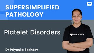 Super simplified Pathology  Platelet Disorders  Dr Priyanka Sachdev  Unacademy NEET PG [upl. by Ycinuq]