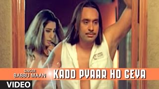 Babbu Maan  quotKadd Pyaar Ho Geyaquot Full Video Song  Rabb Ne Banaiyan Jodiean [upl. by Enirehs]