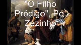 O Filho Pródigo  Padre Zezinho [upl. by Yerffe]