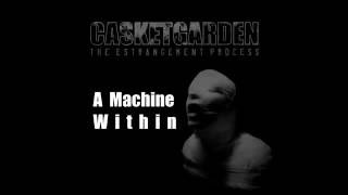 Casketgarden  04  A Machine Within [upl. by Ozmo120]