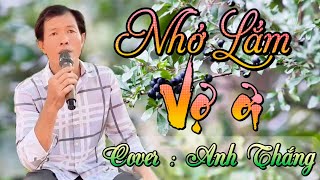 Nhớ Lắm Vợ Ơi  Sáng Tác RanDy  Cover Anh Thắng [upl. by Nehtanoj730]