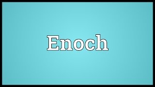 Enoch Meaning [upl. by Sandie650]