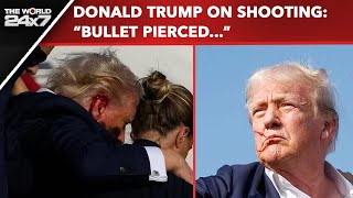 Donald Trump Shot  Donald Trump quotBullet Pierced Upper Part Of My Right Earquot [upl. by Hsetirp]