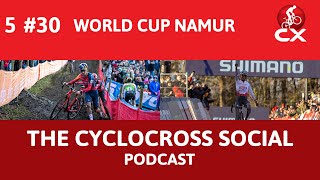 Cyclocross World Cup Namur  Cyclocross Social Podcast S5E30 [upl. by Oruhtra]