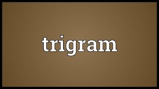 Trigram Meaning [upl. by Kam]