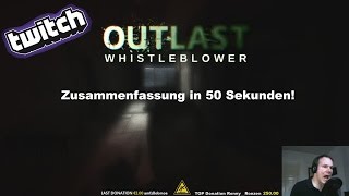 Outlast Whistleblower Zusammengefasst in 50 Sekunden Stream vom 180416 [upl. by Sateia]