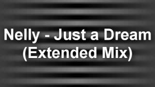 Nelly  Just a Dream Extended Mix [upl. by Abate325]