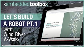 Let’s Build a Robot with Wind River VxWorks Part 1 [upl. by Novat560]