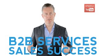 How To Be Successful At Selling B2B Services [upl. by Andres]