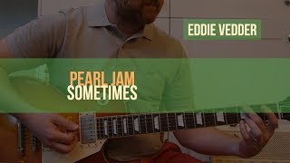 PEARL JAM  quotSometimesquot Guitar Lesson  Eddie Vedder [upl. by Helman]