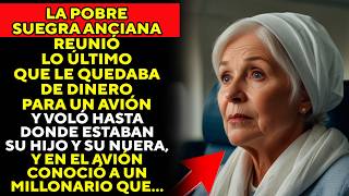 La pobre suegra anciana reunió lo último que le quedaba de dinero para un avión y voló hasta donde [upl. by Mazonson48]