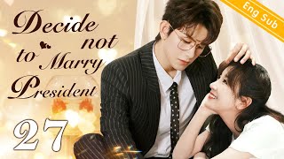 Eng Sub Decide not to Marry President EP27 ｜Chinese drama eng sub｜Nothing except Loving you [upl. by Gnahk]