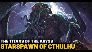 THE TITANS OF THE ABYSS STARSPAWN OF CTHULHU  LOVECRAFTIAN MYTHOLOGY [upl. by Atihcnoc]