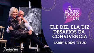 Ele Diz Ela Diz  Desafios da Convivência  Devi e Larry Titus  Congresso Homens e Mulheres [upl. by Leber]