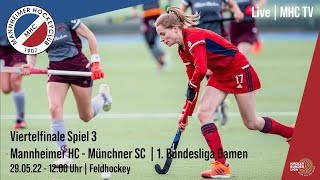 MHC TV  Mannheimer HC  Münchner SC  1 Bundesliga Damen  Viertelfinale  2905  1200 Uhr [upl. by Gnehs]