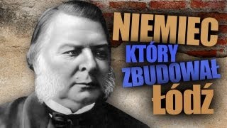 Niemiec który zbudował Łódź  AleHistoria odc 54 [upl. by Rosemaria]