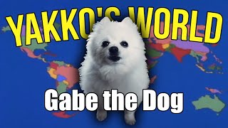 Yakkos World but Gabe the Dog Borking [upl. by Ajnot]