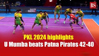 PKL 2024 highlights  U Mumba beats Patna Pirates 4240  Pro kabaddi league 2024 [upl. by Lari]