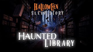 Haunted Library Horror Ghost Stories and Secrets Revealed  Halloween Sleep Story [upl. by Nohcim955]