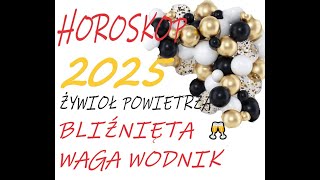 🎉 HOROSKOP 2025  BLIŹNIĘTA ❗ WAGA ❗ WODNIK ❗ CZASÓWKA 👇 [upl. by Perron610]