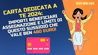 CARTA DEDICATA A TE 2024 BENEFICIARI IMPORTI EROGAZIONE E LIMITI DI QUESTO BONUS DA 460 EURO [upl. by Prebo]