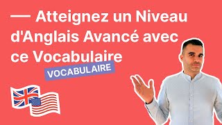 Atteignez un Niveau dAnglais Avancé avec ce Vocabulaire [upl. by Ardnalak]