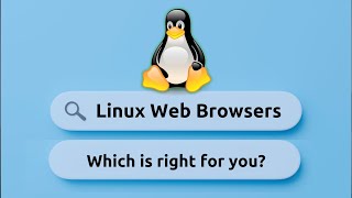 Choosing the Right Browser for Linux Pros amp Cons of Popular Options [upl. by Jain692]