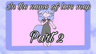 In the name of love map part 2 [upl. by Acysej]