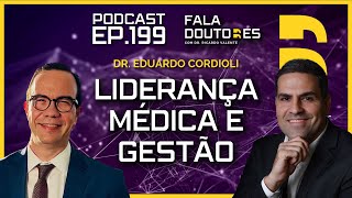 Dr Eduardo Cordioli  FALA DOUTORES 199 [upl. by Loesceke]