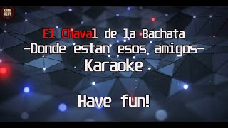 Donde estan esos amigosEl Chaval de la Bachata KARAOKE [upl. by Arima121]