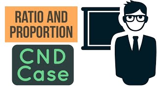 Ratio And Proportion  Part6  CND Case Discussion  Best source of Math [upl. by Enerehs]