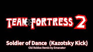 Team Fortress 2  Soldier of Dance Kazotsky Kick but it sounds like a 2009 Roblox song [upl. by Leo777]