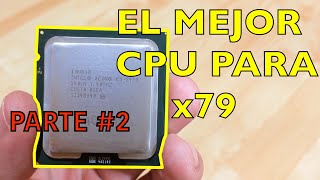 LOS MEJORES PROCESADORES X79  LOS MEJORES XEON BARATOS PARA LGA 2011 [upl. by Coster50]