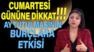 CUMARTESİ GÜNÜNE DİKKAT AY TUTULMASININ BURÇLARA ETKİSİ ÖZELLİKLE O BURÇLAR [upl. by Tarton556]