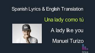 Una Lady Como Tú  Manuel Turizo Lyrics English and Spanish  Translation  Subtitles [upl. by Marjorie]