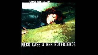 Neko Case amp Her Boyfriends  Furnace Room Lullaby 2000 [upl. by Umberto]