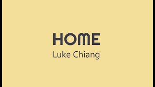 HOME Lyrics  LUKE CHIANG [upl. by Eaver]