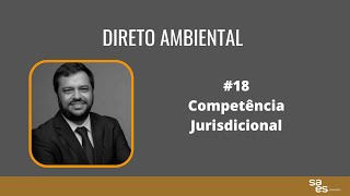 Direto Ambiental Marcos Saes  Programa 18  Competência Jurisdicional [upl. by Naarah721]