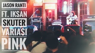 HD JASON RANTI FEAT IKSAN SKUTER  VARIASI PINK Live From Authenticity  Jambi [upl. by Yaned]